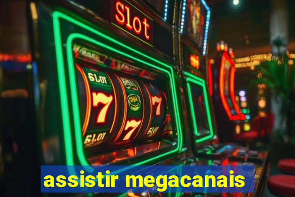 assistir megacanais