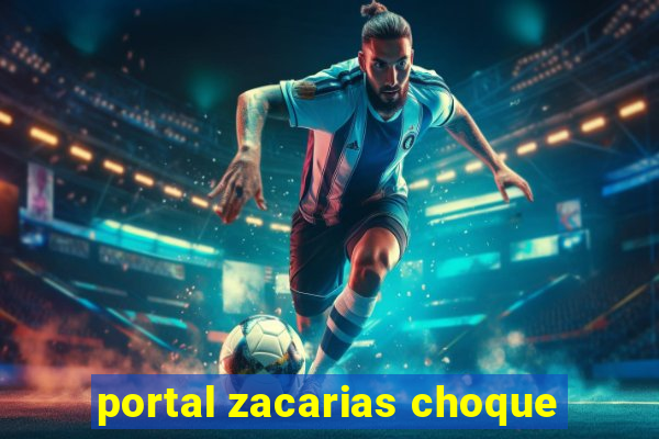 portal zacarias choque