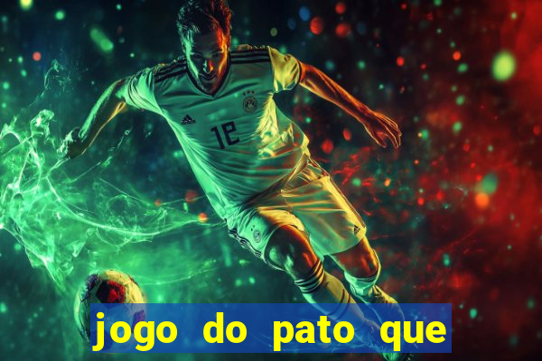 jogo do pato que ganha dinheiro