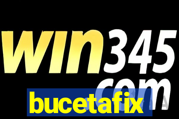 bucetafix