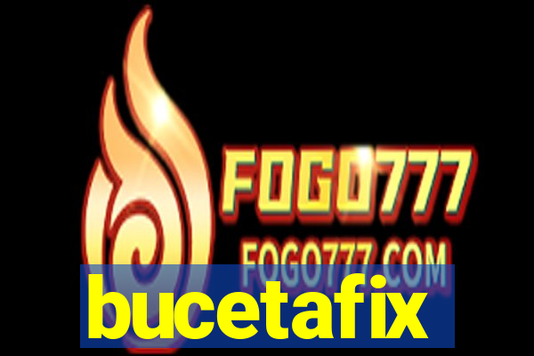 bucetafix