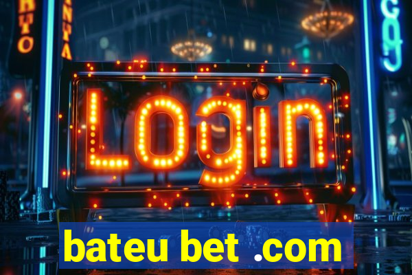 bateu bet .com