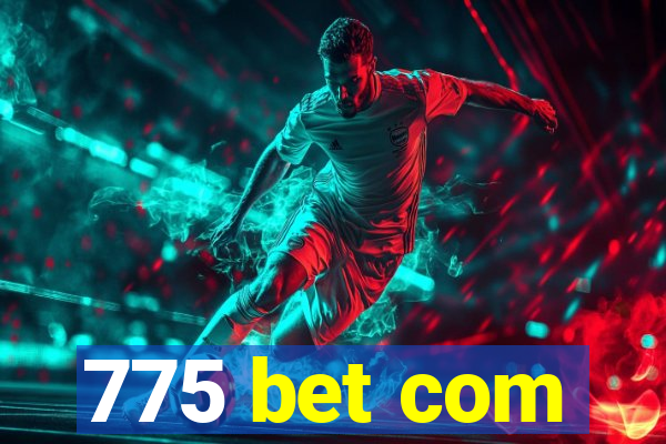 775 bet com