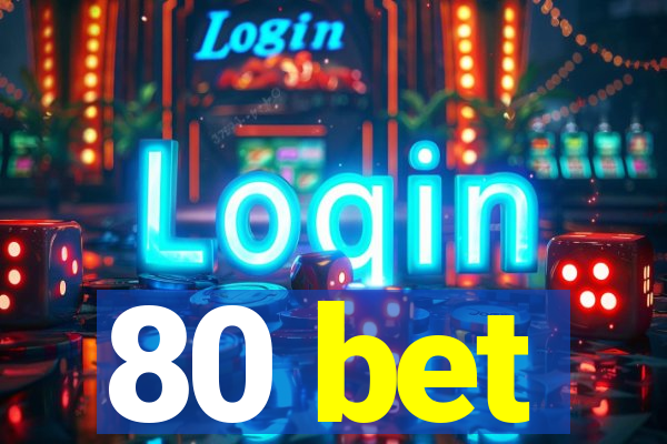 80 bet