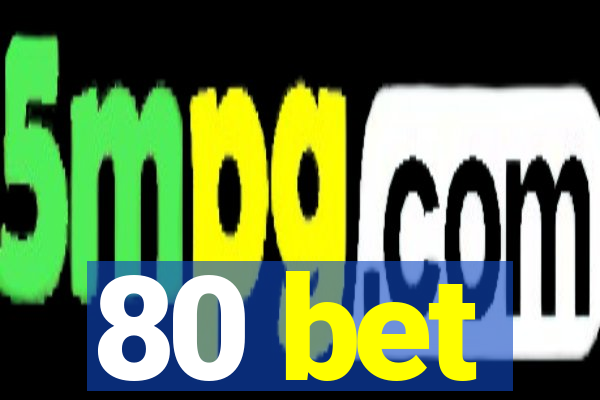 80 bet