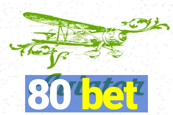 80 bet