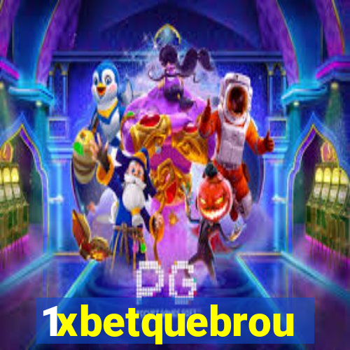 1xbetquebrou