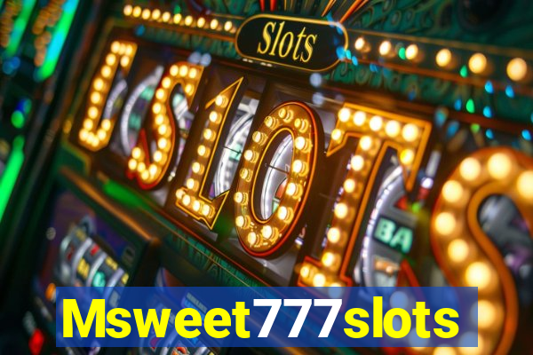 Msweet777slots