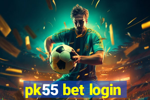 pk55 bet login