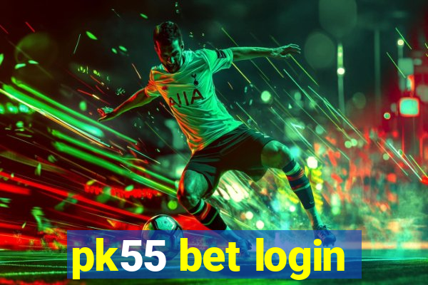 pk55 bet login