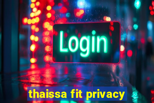 thaissa fit privacy