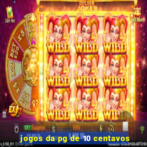 jogos da pg de 10 centavos