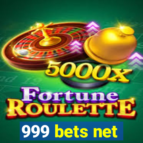 999 bets net