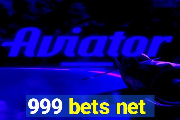 999 bets net