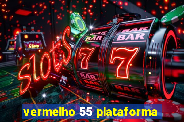 vermelho 55 plataforma