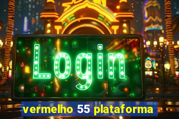 vermelho 55 plataforma