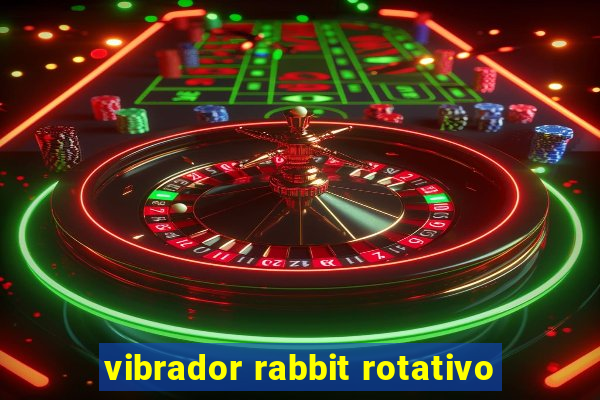 vibrador rabbit rotativo