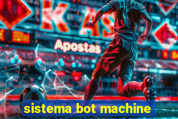 sistema bot machine