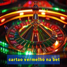 cartao vermelho na bet