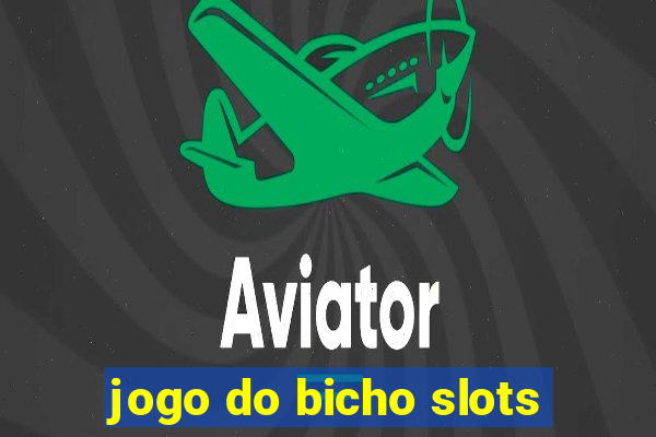 jogo do bicho slots