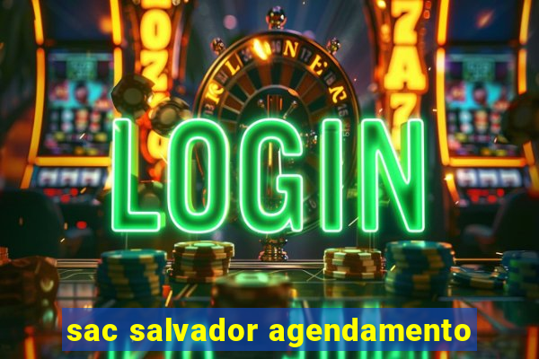 sac salvador agendamento