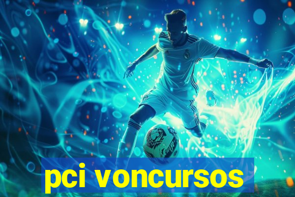 pci voncursos