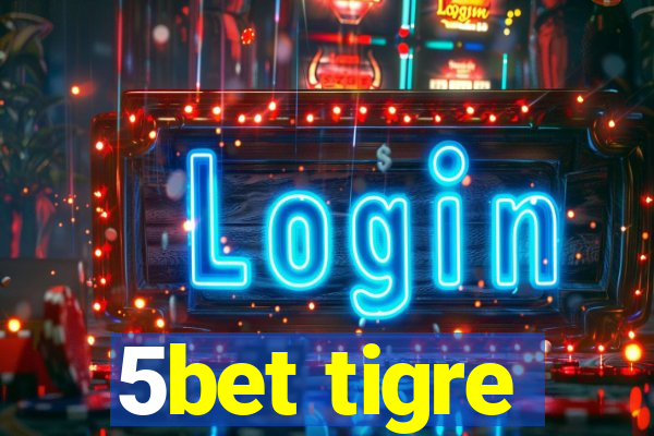 5bet tigre