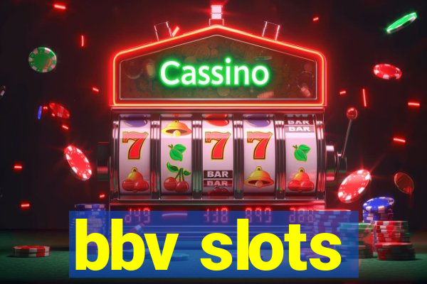 bbv slots