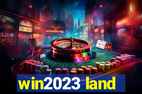 win2023 land