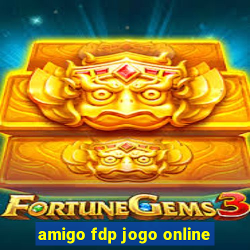 amigo fdp jogo online