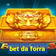 bet da forra