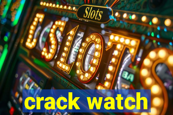 crack watch