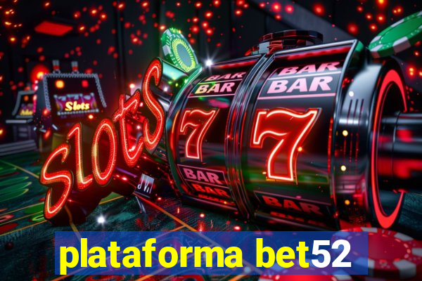 plataforma bet52