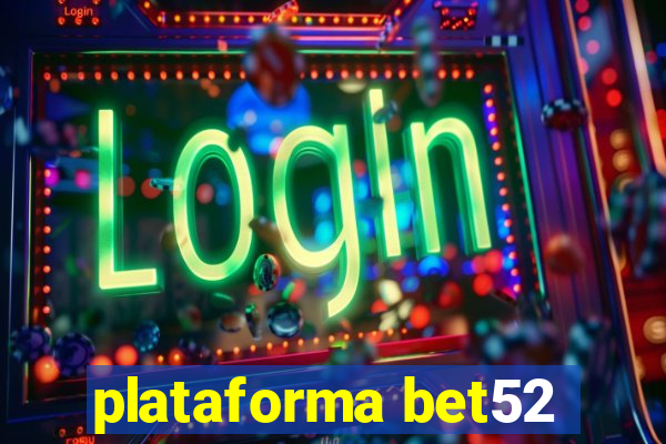 plataforma bet52