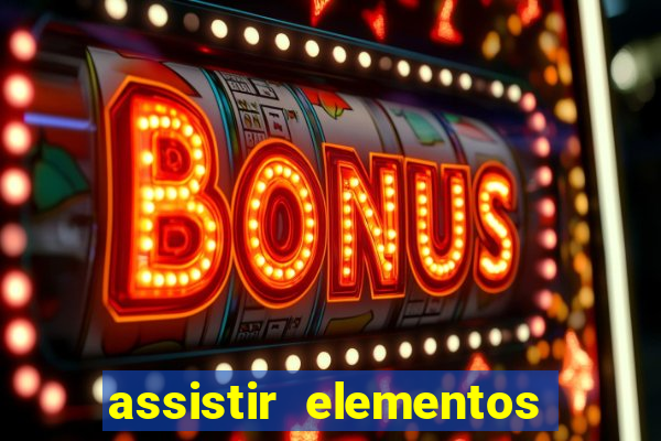 assistir elementos filme completo dublado