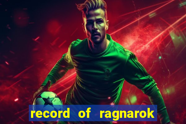 record of ragnarok 3 temporada ep 1