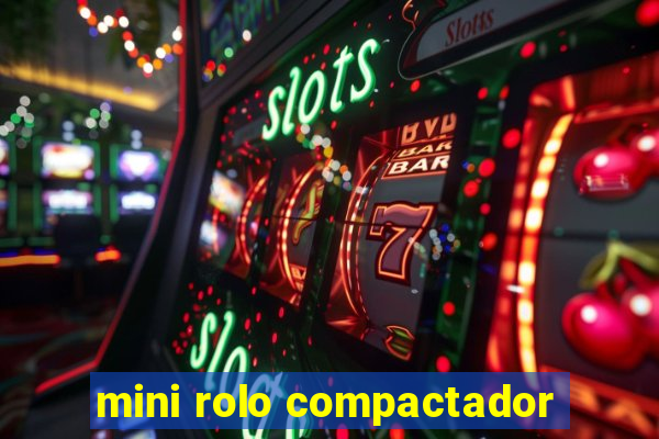 mini rolo compactador