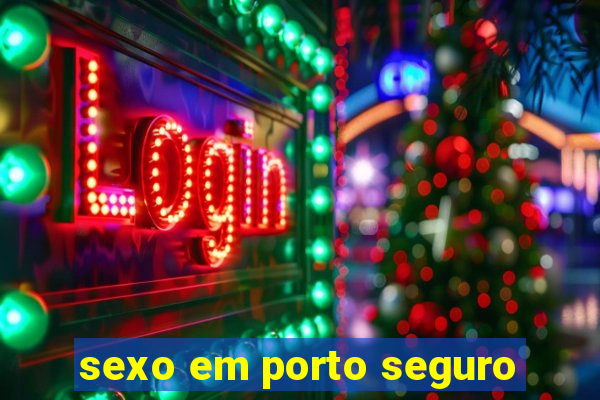 sexo em porto seguro