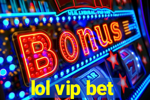 lol vip bet