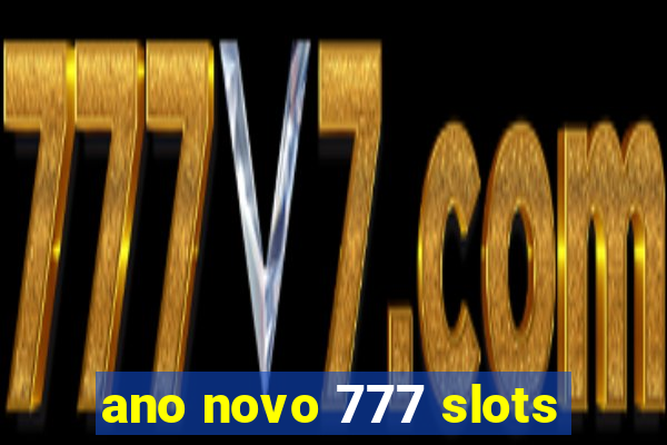 ano novo 777 slots