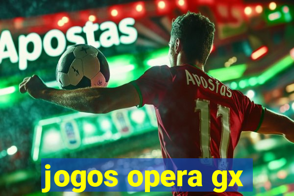 jogos opera gx