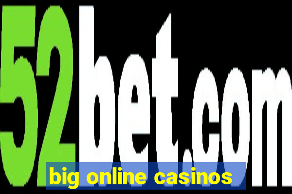 big online casinos