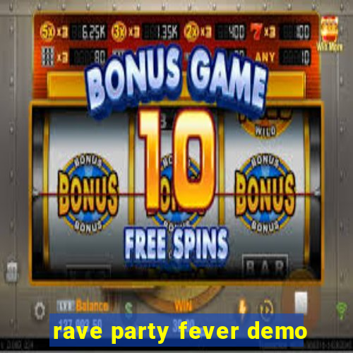 rave party fever demo