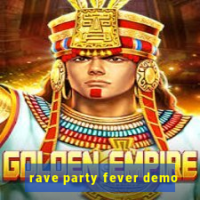 rave party fever demo