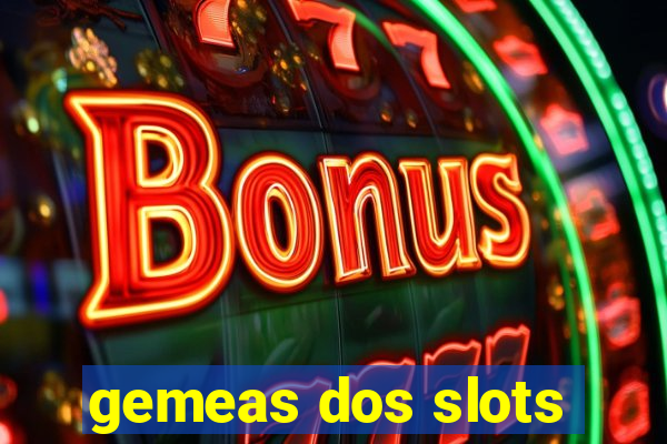 gemeas dos slots