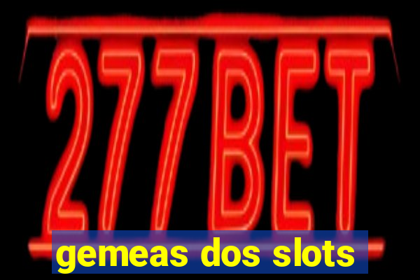 gemeas dos slots