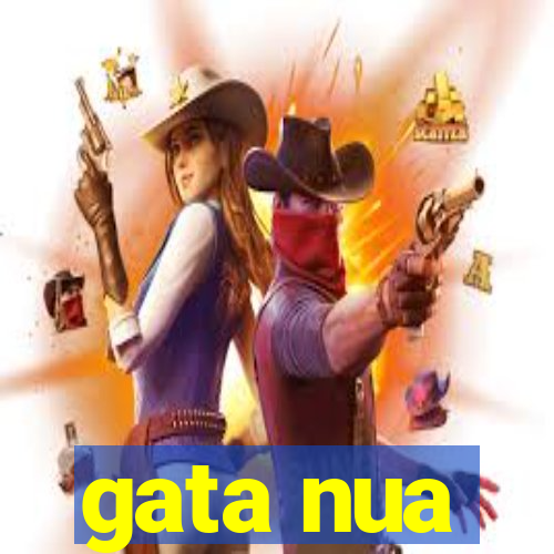 gata nua