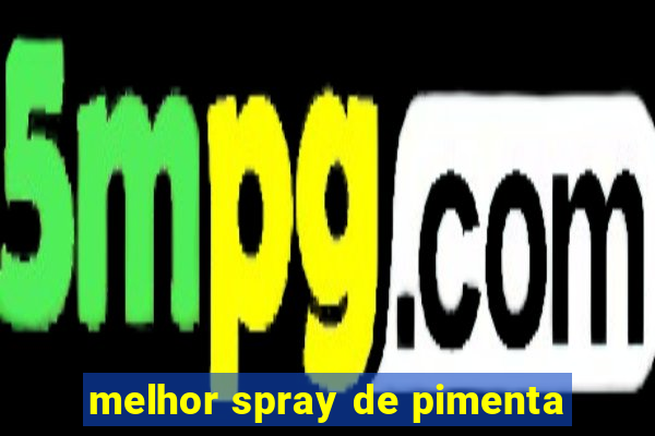 melhor spray de pimenta