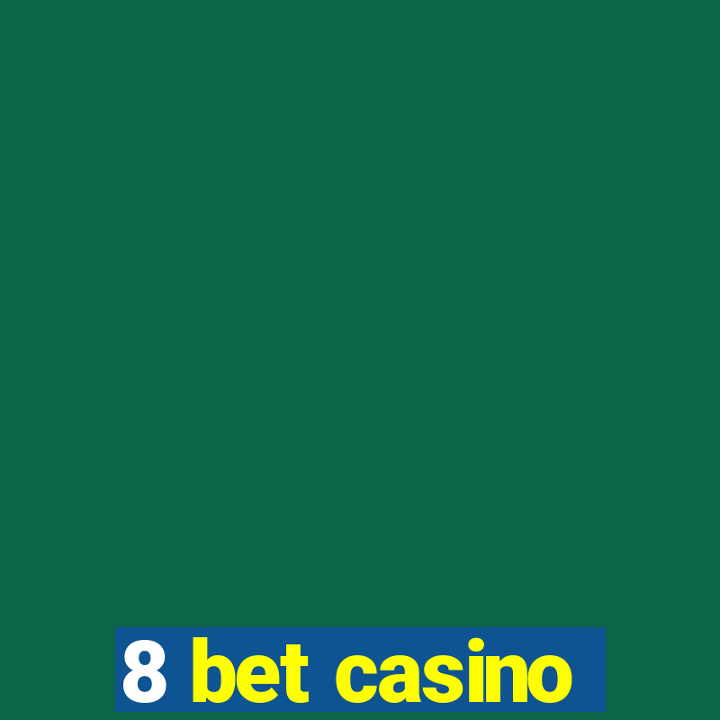 8 bet casino