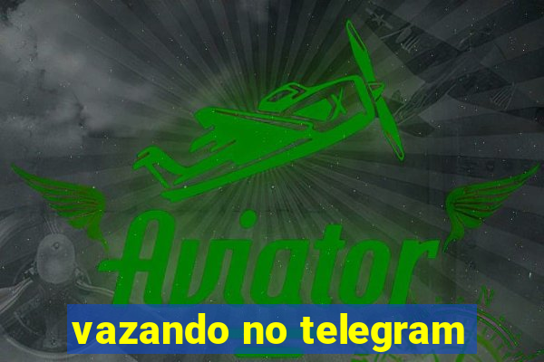 vazando no telegram